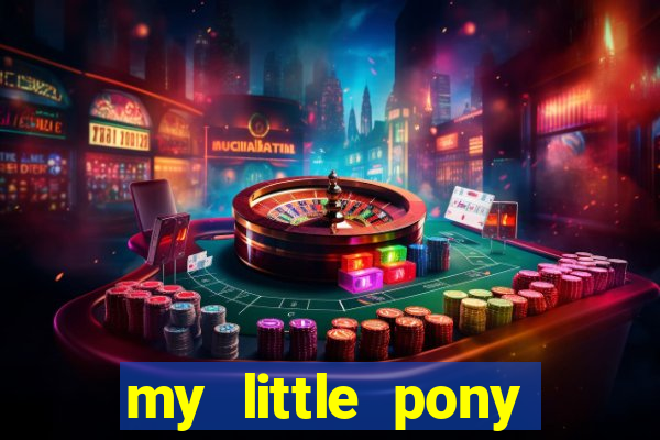 my little pony jogos de vestir